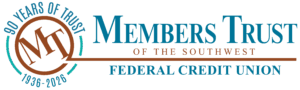Members Trust Federal Credit Union of the Southwest - 90 Years of Trust